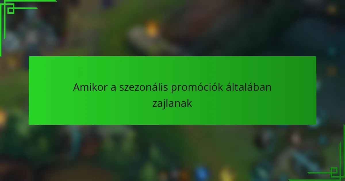 Amikor a szezonális promóciók általában zajlanak