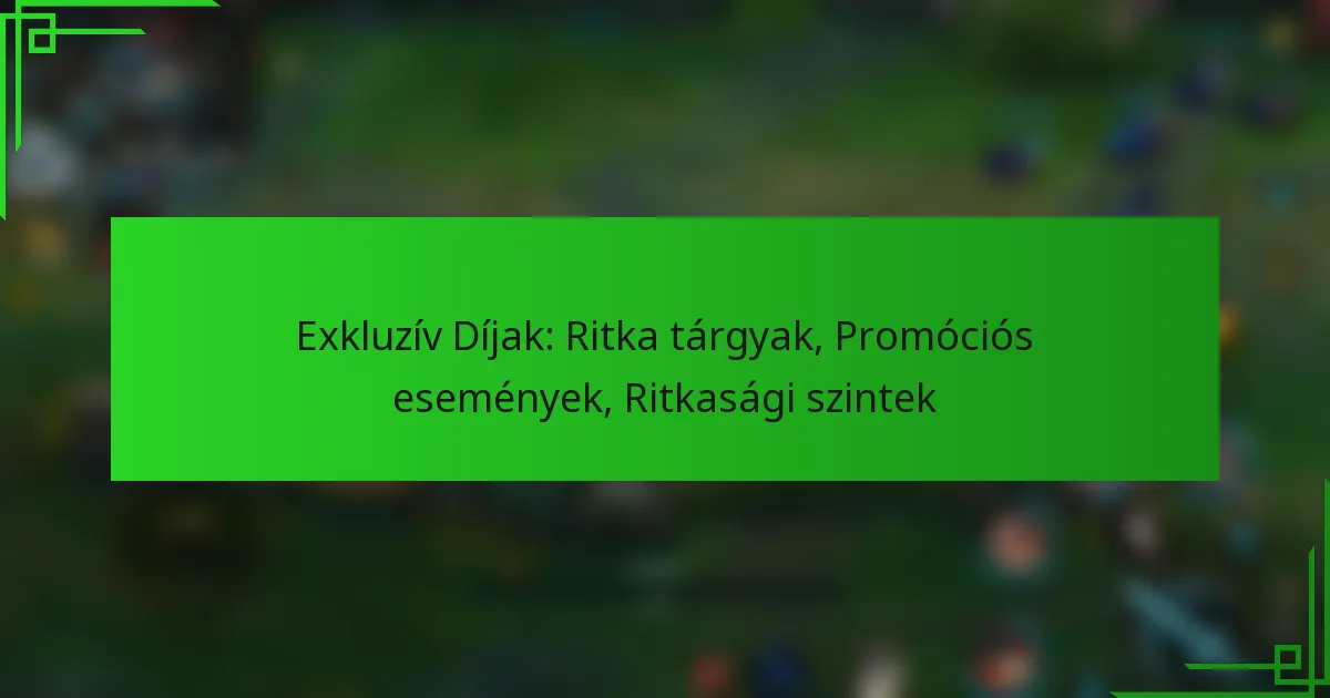 Exkluzív Díjak: Ritka tárgyak, Promóciós események, Ritkasági szintek