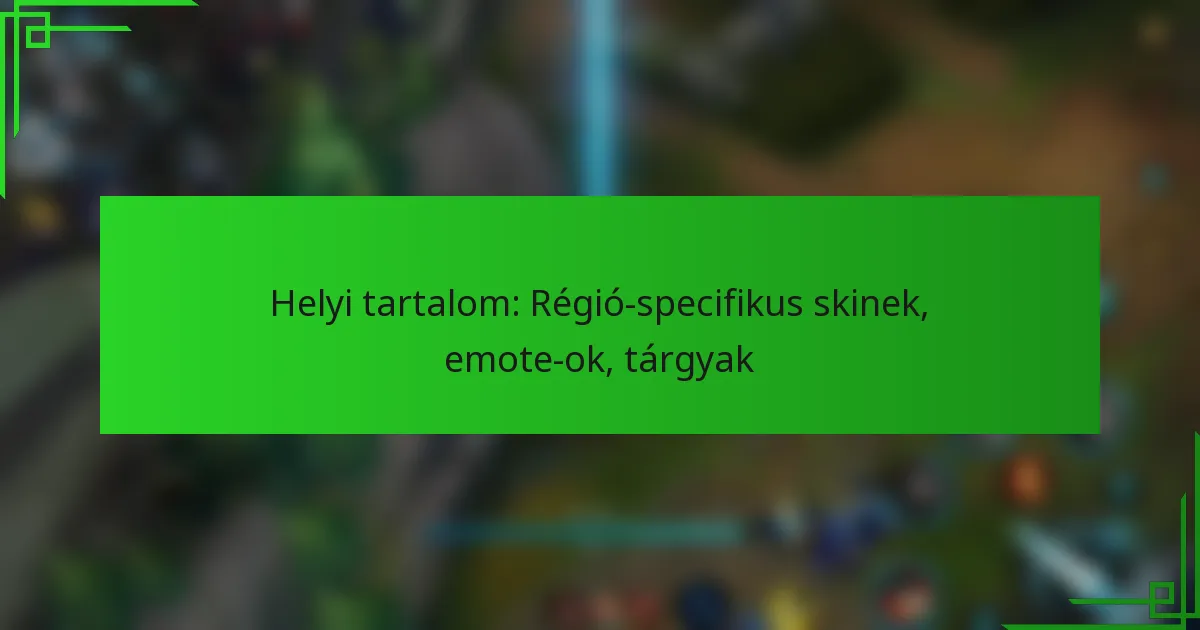 Helyi tartalom: Régió-specifikus skinek, emote-ok, tárgyak