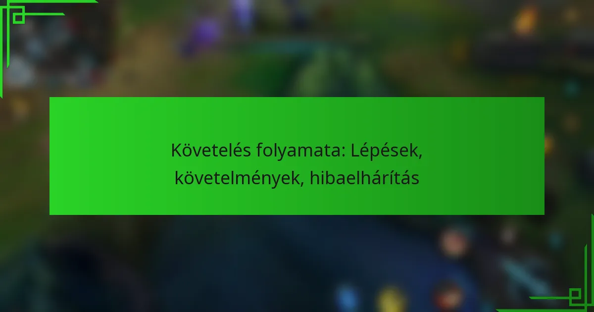 Követelés folyamata: Lépések, követelmények, hibaelhárítás