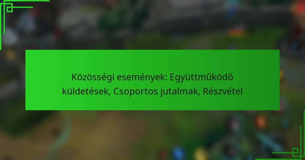 Közösségi események: Együttműködő küldetések, Csoportos jutalmak, Részvétel