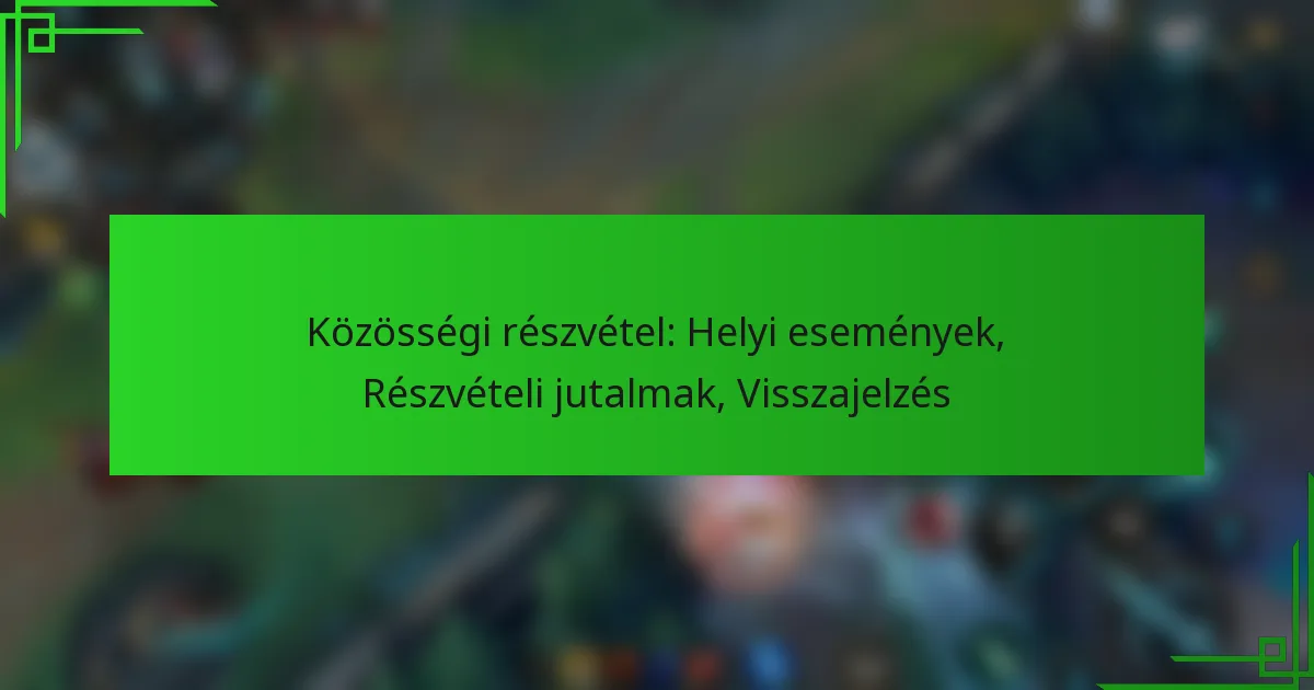 Közösségi részvétel: Helyi események, Részvételi jutalmak, Visszajelzés