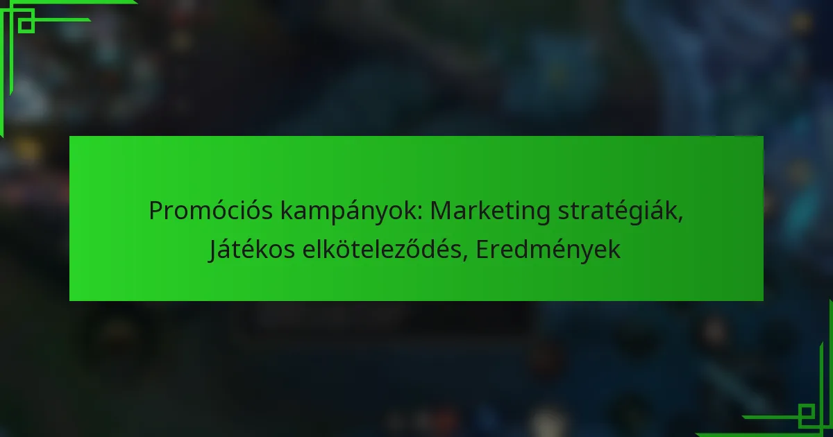 Promóciós kampányok: Marketing stratégiák, Játékos elköteleződés, Eredmények