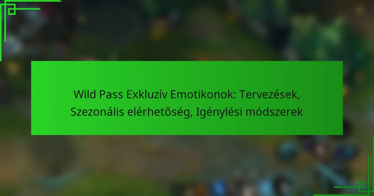 Wild Pass Exkluzív Emotikonok: Tervezések, Szezonális elérhetőség, Igénylési módszerek