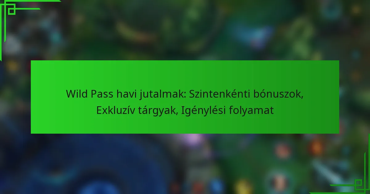 Wild Pass havi jutalmak: Szintenkénti bónuszok, Exkluzív tárgyak, Igénylési folyamat