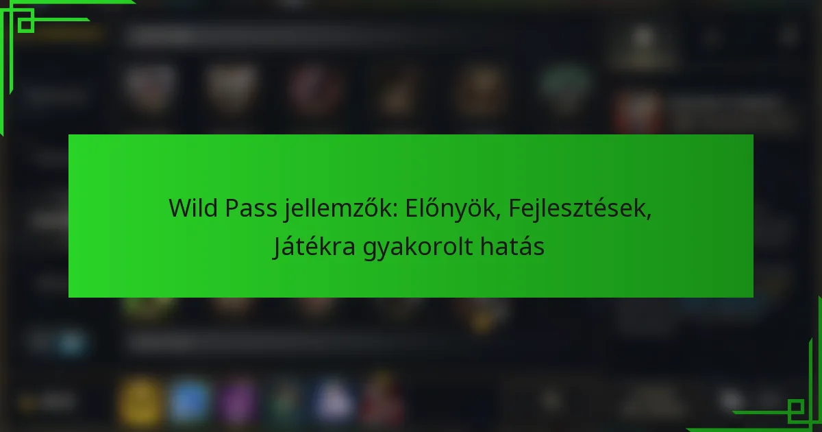 Wild Pass jellemzők: Előnyök, Fejlesztések, Játékra gyakorolt hatás