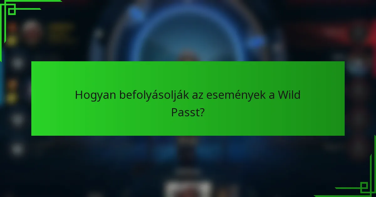 Hogyan befolyásolják az események a Wild Passt?
