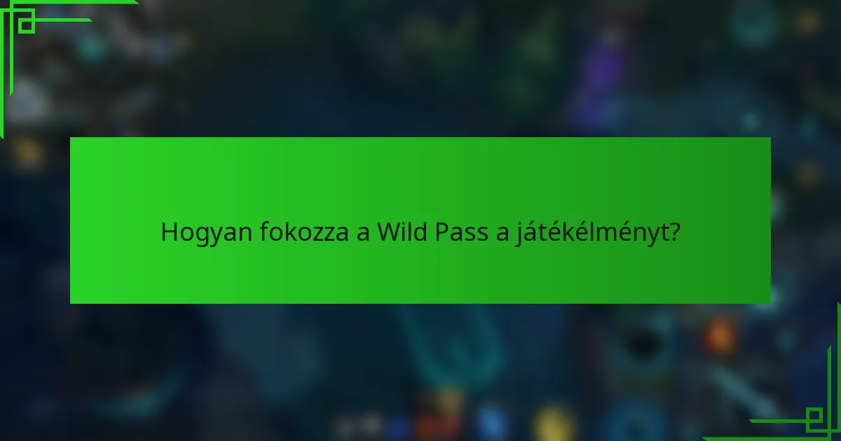Hogyan fokozza a Wild Pass a játékélményt?