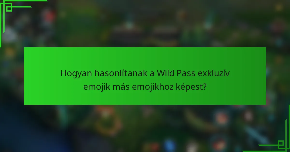 Hogyan hasonlítanak a Wild Pass exkluzív emojik más emojikhoz képest?