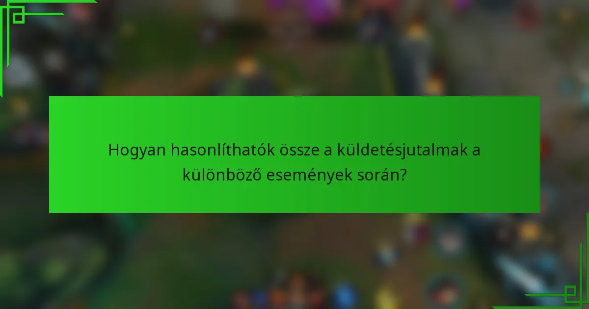 Hogyan hasonlíthatók össze a küldetésjutalmak a különböző események során?