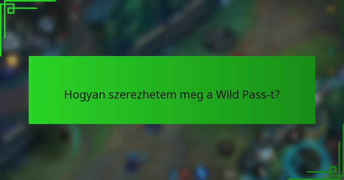 Hogyan szerezhetem meg a Wild Pass-t?