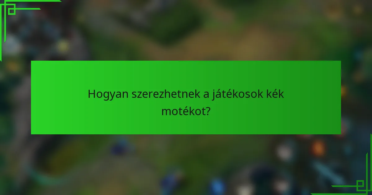 Hogyan szerezhetnek a játékosok kék motékot?