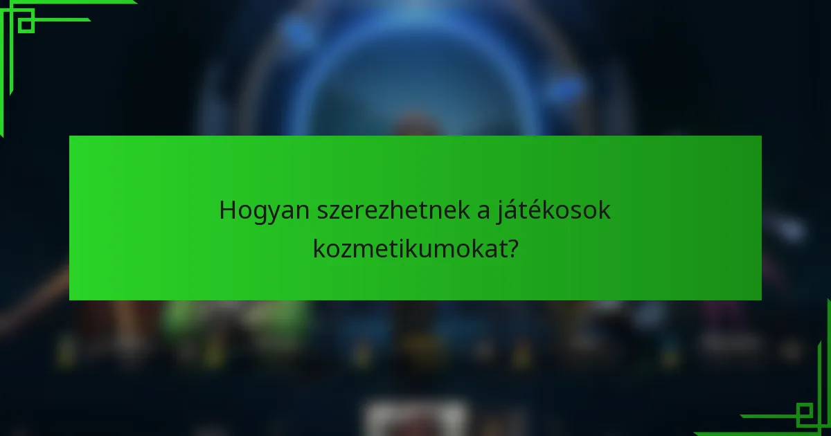 Hogyan szerezhetnek a játékosok kozmetikumokat?