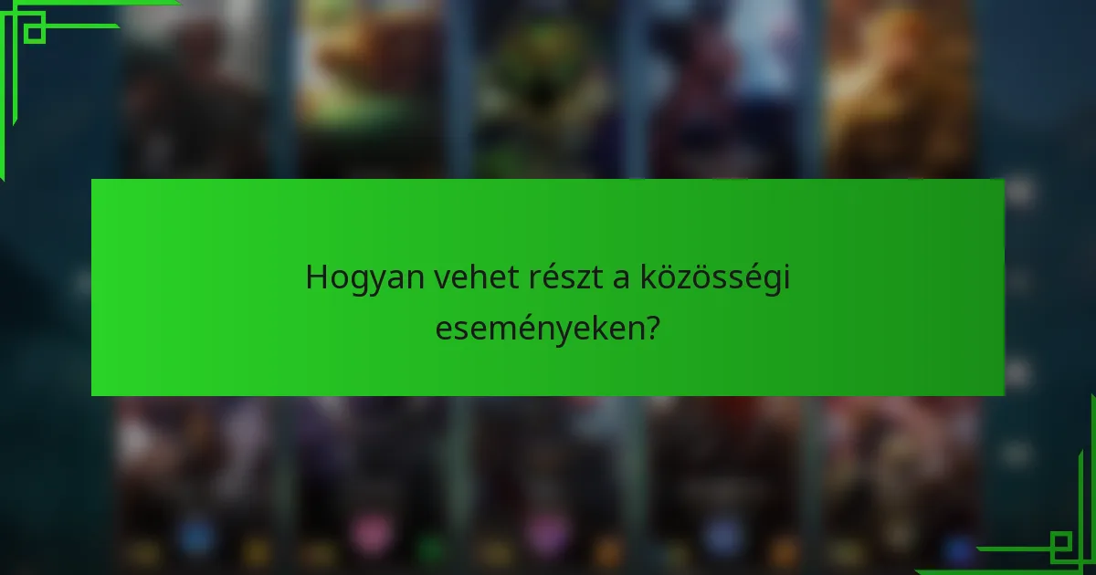Hogyan vehet részt a közösségi eseményeken?