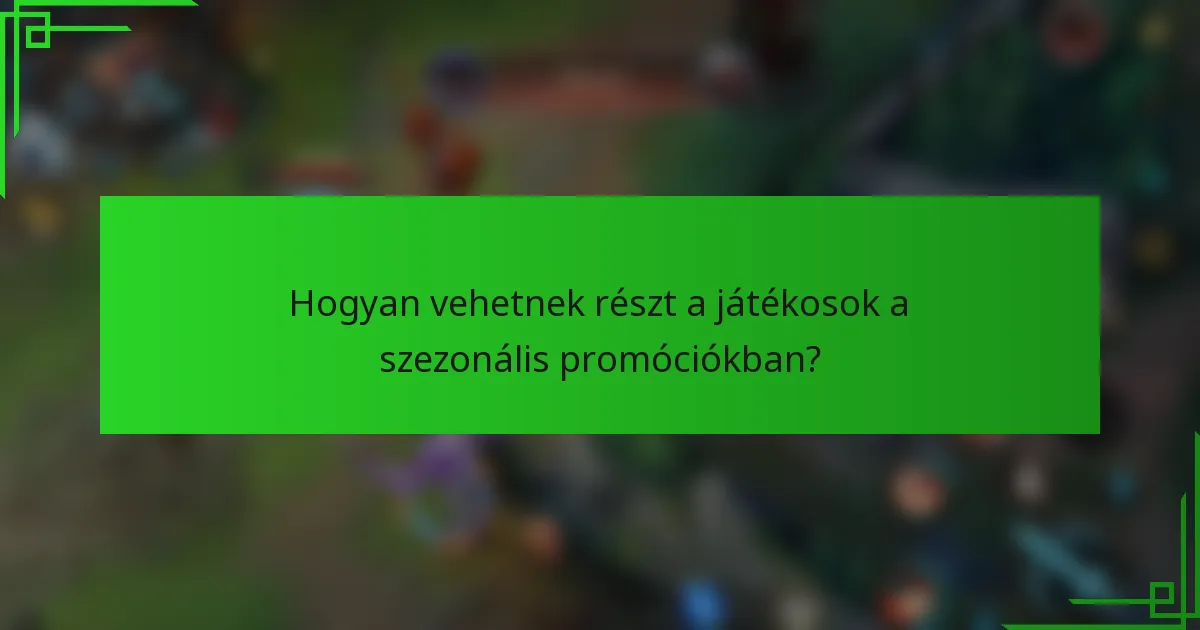 Hogyan vehetnek részt a játékosok a szezonális promóciókban?