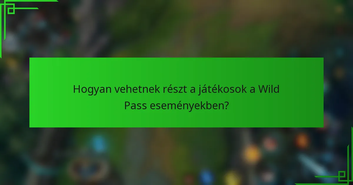 Hogyan vehetnek részt a játékosok a Wild Pass eseményekben?