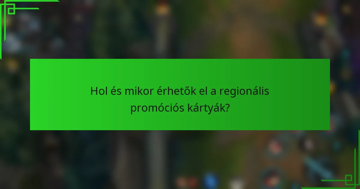 Hol és mikor érhetők el a regionális promóciós kártyák?