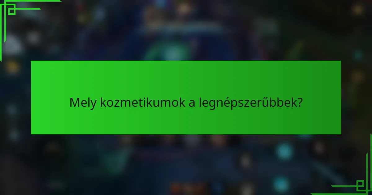 Mely kozmetikumok a legnépszerűbbek?