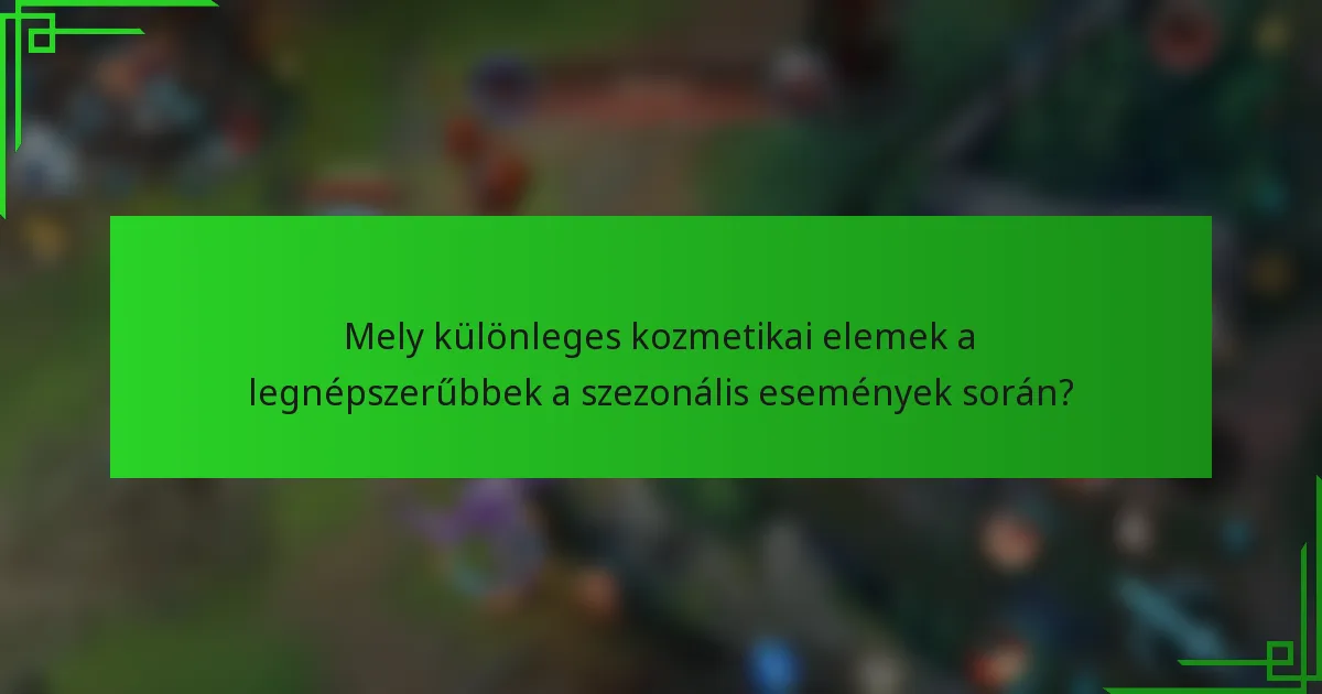Mely különleges kozmetikai elemek a legnépszerűbbek a szezonális események során?