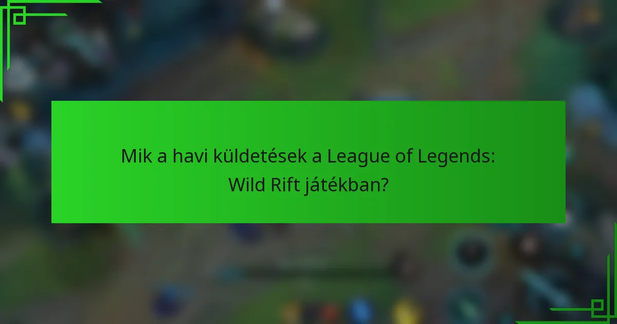 Mik a havi küldetések a League of Legends: Wild Rift játékban?