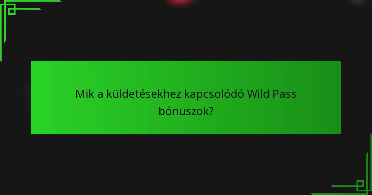 Mik a küldetésekhez kapcsolódó Wild Pass bónuszok?