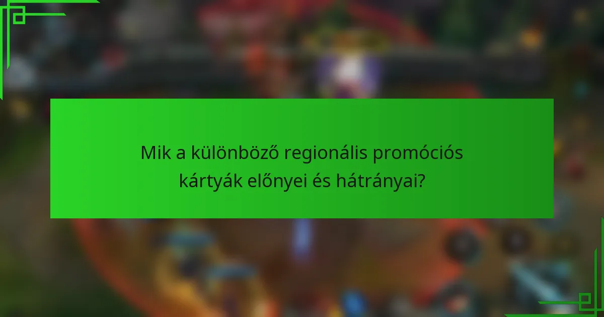 Mik a különböző regionális promóciós kártyák előnyei és hátrányai?