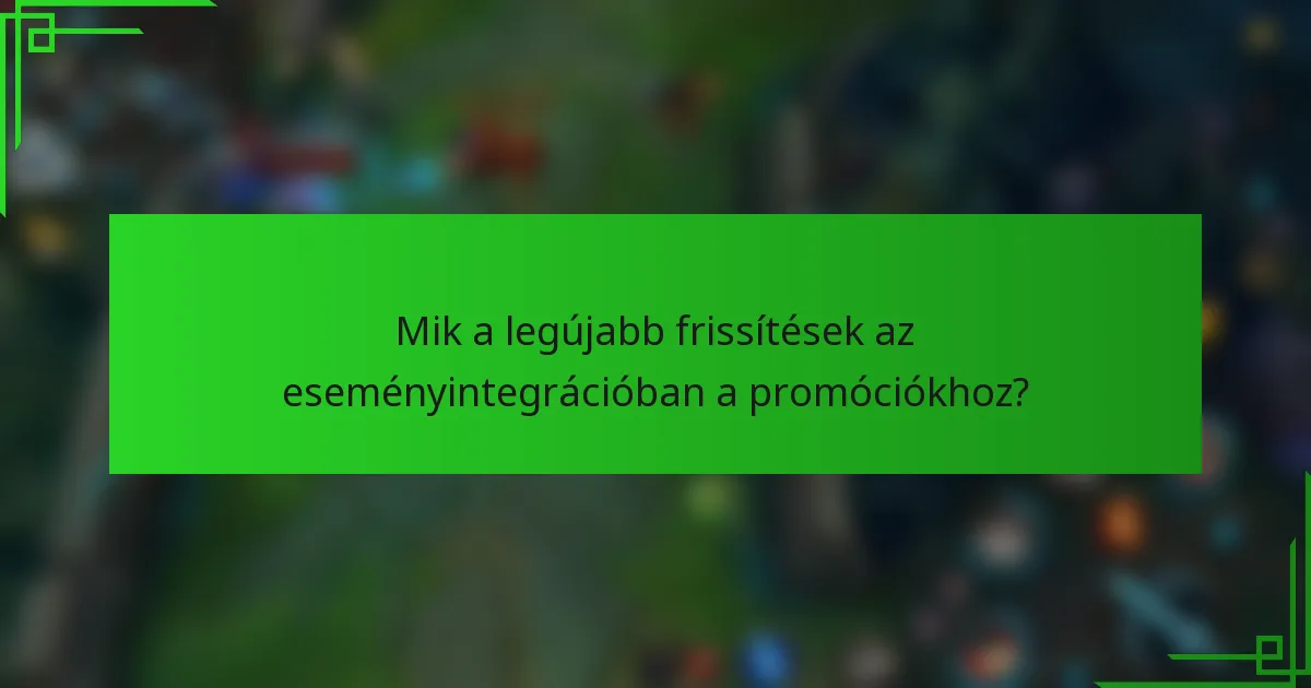 Mik a legújabb frissítések az eseményintegrációban a promóciókhoz?