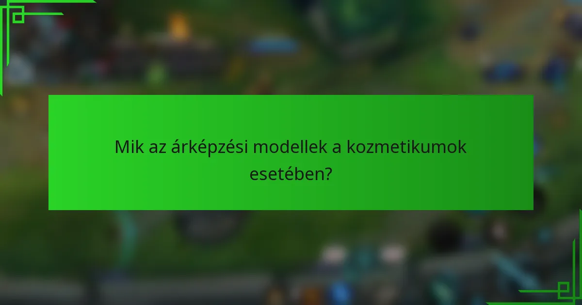 Mik az árképzési modellek a kozmetikumok esetében?