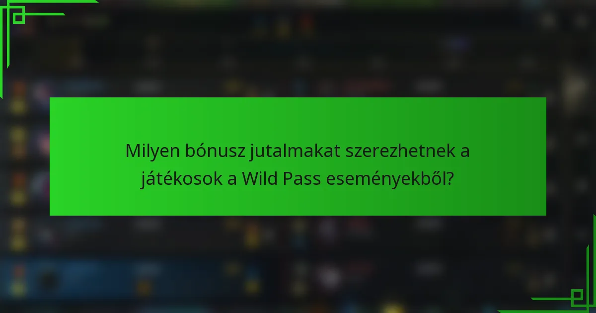 Milyen bónusz jutalmakat szerezhetnek a játékosok a Wild Pass eseményekből?