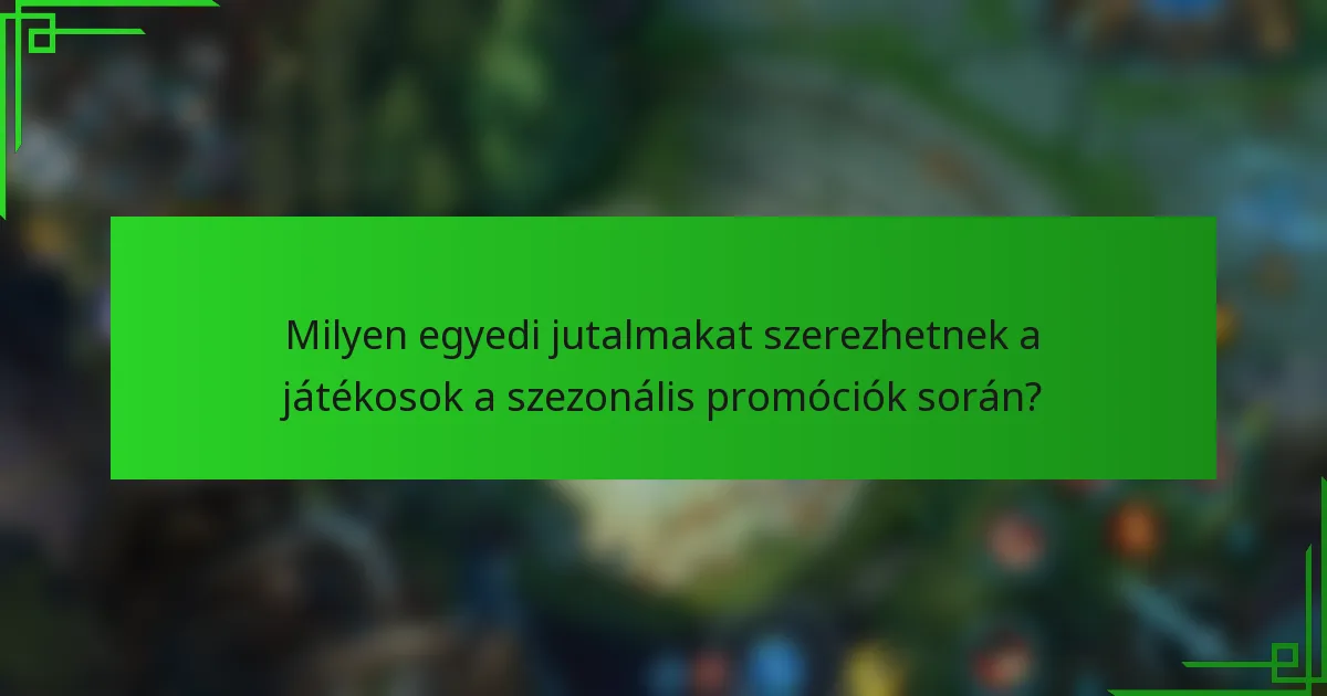 Milyen egyedi jutalmakat szerezhetnek a játékosok a szezonális promóciók során?