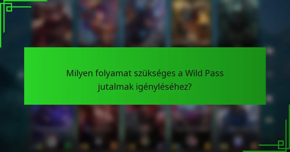 Milyen folyamat szükséges a Wild Pass jutalmak igényléséhez?