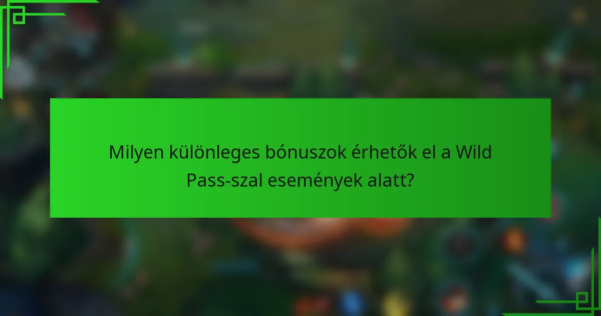 Milyen különleges bónuszok érhetők el a Wild Pass-szal események alatt?