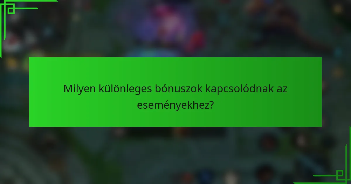 Milyen különleges bónuszok kapcsolódnak az eseményekhez?