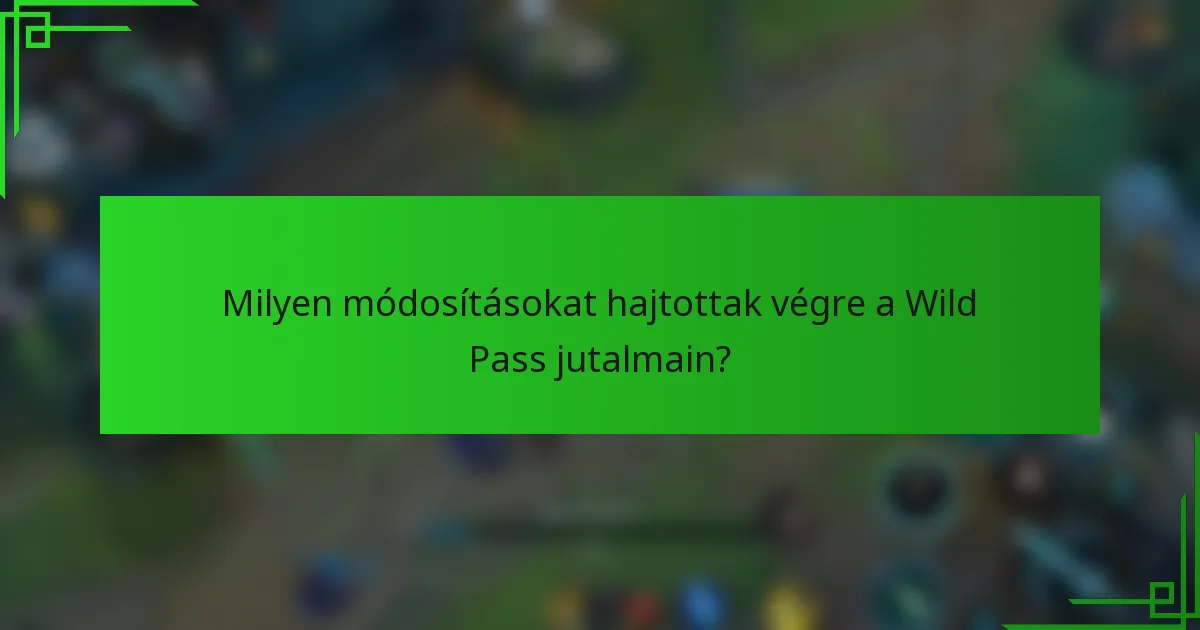 Milyen módosításokat hajtottak végre a Wild Pass jutalmain?