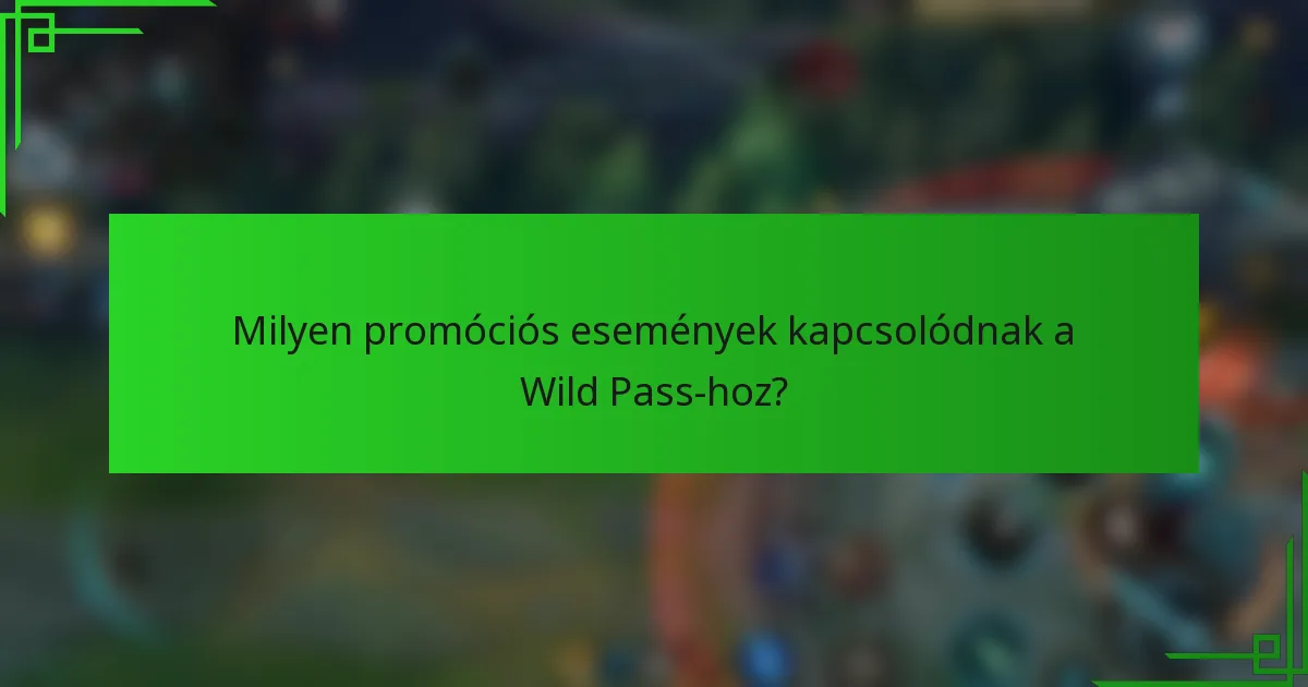 Milyen promóciós események kapcsolódnak a Wild Pass-hoz?