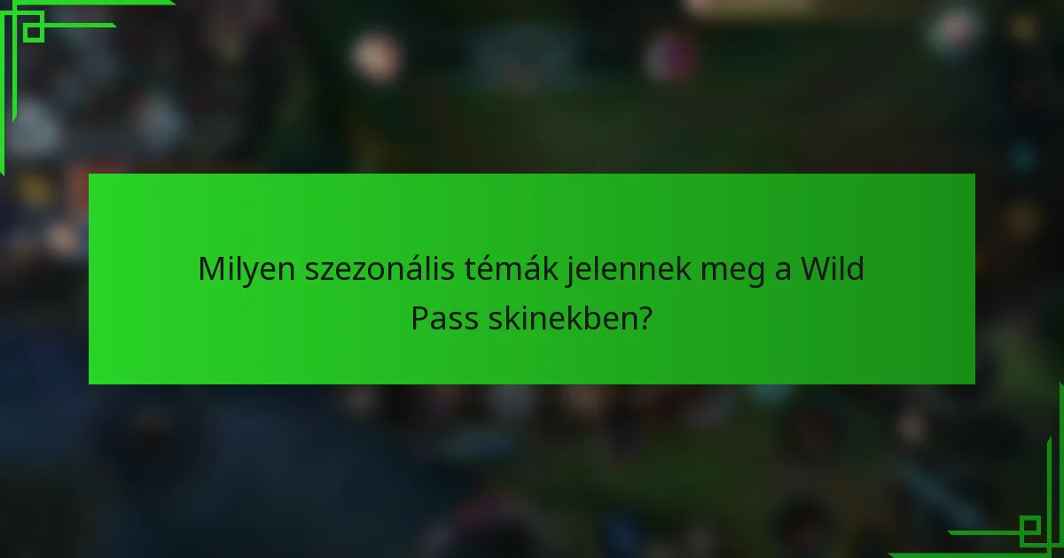 Milyen szezonális témák jelennek meg a Wild Pass skinekben?